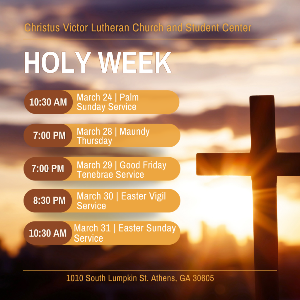 Holy week times: Palm Sunday at 10:30; Maundy Thursday at 7; Good Friday at 7; Easter Vigil (Saturday) at 8:30pm); Easter Sunday at 10:30am